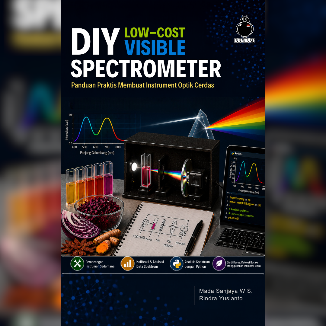 Sampul buku Penerbit Bolabot: DIY LOW-COST VISIBLE SPECTROMETER Teori, Perancangan, Kalibrasi, dan Analisis Spektroskopi Cahaya Tampak Berbasis Kamera Digital Disertai Studi Kasus Deteksi Boraks Menggunakan Indikator Alami